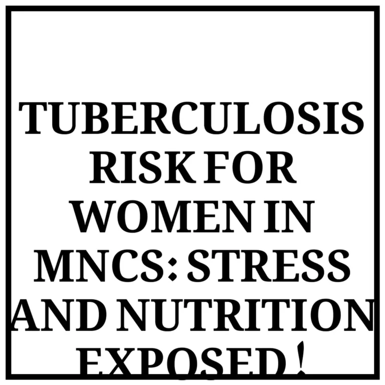 TUBERCULOSIS RISK FOR WOMEN IN MNCS: STRESS AND NUTRITION EXPOSED!